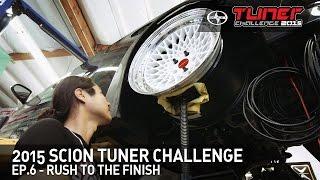 Rush to the Finish - Scion Tuner Challenge 2015 [Ep. 6]