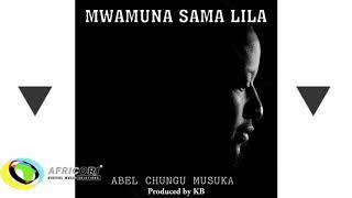 Abel Chungu Musuka - Mwamuna Sama Lila (A Man Does Not Cry)[Feat. KB Killa Beats](Official Audio)