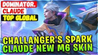 Challanger's Spark Claude, New M6 Skin Gameplay [ Top Global Claude ] Dominator. - Mobile Legends