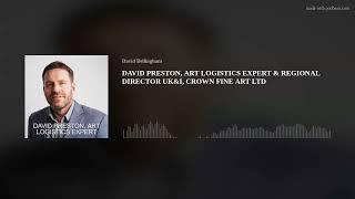 DAVID PRESTON, ART LOGISTICS EXPERT & REGIONAL DIRECTOR UK&I OF CROWN FINE ART LTD