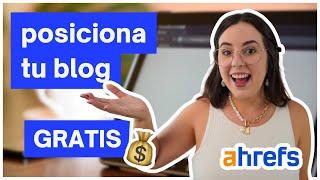 Herramientas SEO GRATIS para posicionar tu blog en Google | AHREFS