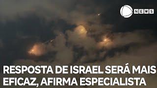 Resposta de Israel será muito mais eficaz, afirma especialista