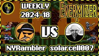 Evermizer Commentary | Weekly 2024-18 | NYRambler vs solarcell007