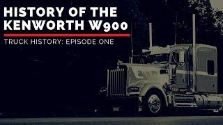 History of the Kenworth W900 | Truck History Episode 1