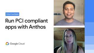 Enhance your security posture and run PCI compliant apps with Anthos