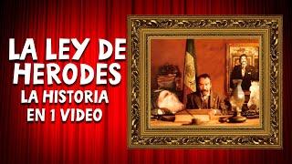 La Ley de Herodes: La Historia en 1 video