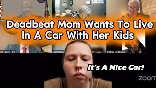 Deadbeat Mom Wants To Live in A Car With Her Kids At Parental Termination Family Court Hearing