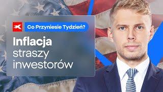 Inflacja straszy inwestorów | Co przyniesie tydzień? Michał Stajniak