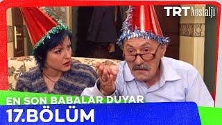 En Son Babalar Duyar 17. Bölüm @NostaljiTRT