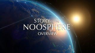 Story of the Noosphere Series Overview