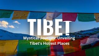 Tibet's Holiest places: a Mystical Journey   | Travel Video | Trek Tales