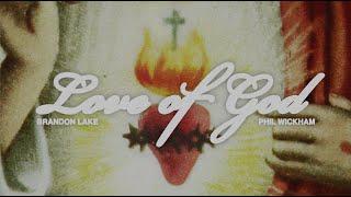 Brandon Lake & Phil Wickham - Love Of God (Official Lyric Video)