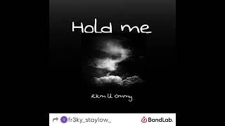 Hold me - Rkm lil Ommy