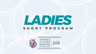 Ladies Short Program | 2018 ISU World Figure Skating Championships Milan ITA | #WorldFigure