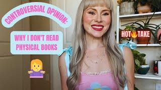 Sorry But I Hate Physical Books | Don't Come At Me | Why Ebooks Are Better (For Me)