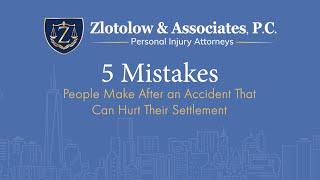 5 Mistakes After An Accident That Can Hurt A Settlement- Zlotolow & Associates, P.C.