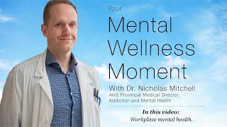 Mental Wellness Moment — Workplace mental health