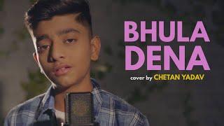 Bhula Dena | cover by Chetan Yadav | Aashiqui 2 | Aditya Roy Kapur | Shraddha Kapoor | Mustafa Zahid