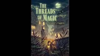 Book Talk: "The Threads of Magic" by Alison Croggon.