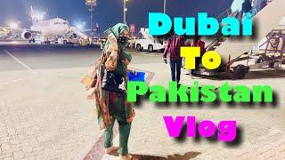 Dubai To Pakistan  Vlog #sanaimran #sanaimranvlog