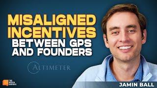 Misaligned Incentives Between GPs and Founders with Altimeter's Jamin Ball | E2045