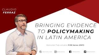 Bringing Evidence to Policymaking in Latin America - Claudio Ferraz