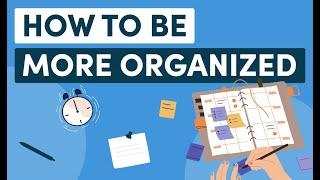 How to be Organized at Work: 8 Tips to Increase Productivity