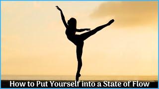 How to Put Yourself into the State of Flow