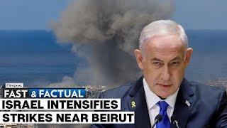 Fast And Factual LIVE: Israel Strikes Beirut Suburbs After Hezbollah's Rocket Firings On Tel Aviv