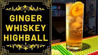 Ginger Whiskey Highball - Spicy BOURBON Cocktail