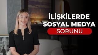 İlişkilerde Sosyal Medya Sorunu