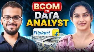 0 Coding to Data Analyst at Flipkart | BCom to Data Analytics Journey