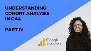 Understanding Cohort Analysis in GA4   IV