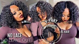  NO GLUE  No Lace NO Leave OUT Method V-Part Wig on 4Z Hair Kinky Curly Wash n Go Twist Out