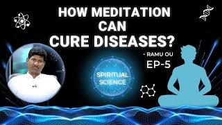 How Meditation can cure Diseases ? | Ramu OU | Spiritual Science Ep-5 | PMC English