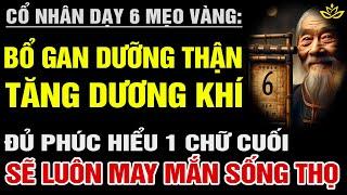 [Hiếm] 6 Mẹo BỔ THẬN GƯỠNG GAN TĂNG DƯƠNG KHÍ, Lời Khuyên Sức Khỏe Dưỡng Sinh Cổ Nhân Dạy | BTT