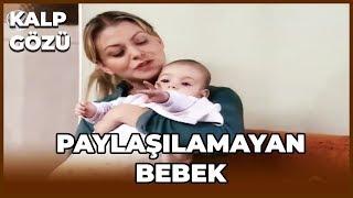 Kalp Gözü - Paylaşılamayan Bebek