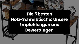 Schreibtisch holz: Die 5 besten Holz-Schreibtische: Unsere Empfehlungen und Bewertungen