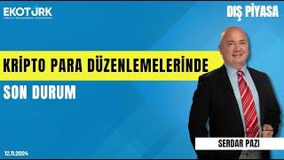 Kripto para düzenlemelerinde son durum | Serdar Pazı | Dış Piyasa