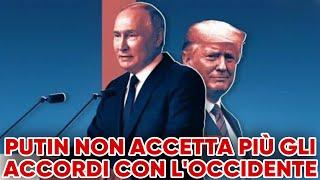 Putin non accetta più gli accordi con l’Occidente.