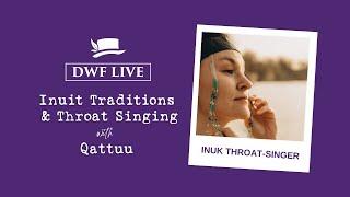 DWF LIVE: Inuit Traditions with Qattuu