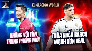 EL CLASICO WORLD: VALVERDE THỪA NHẬN BARCA MẠNH HƠN REAL, BARCA KHÔNG VỘI TÌM TRUNG PHONG MỚI