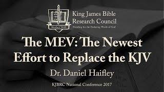 The MEV: The Newest Effort to Replace the KJV - Dr. Dan Haifley