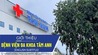 GIỚI THIỆU BỆNH VIỆN ĐA KHOA TÂM ANH (English subtitle)