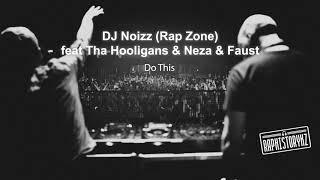 DJ Noizz (Rap Zone) feat. Tha Hooligans & Neza & Faust - Do This 