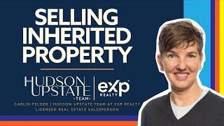 Selling Inherited Property In New York Made Easy | Expert Tips From Hudson Valley Real Estate