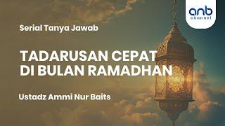 TADARUSAN CEPAT DI BULAN RAMADHAN | Ustadz Ammi Nur Baits