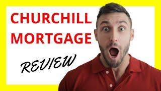  Churchill Mortgage Review: Pros and Cons of Choosing Their Services