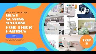 Best Sewing Machine for Thick Fabrics – TextileTuts