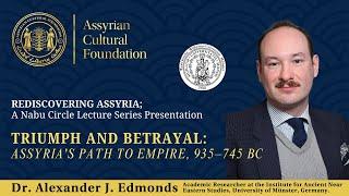 REDISCOVERING ASSYRIA;  Dr. Alexander J. Edmonds